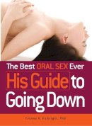 Yvonne K Fulbright - The Best Oral Sex Ever - His Guide to Going Down - 9781440510809 - V9781440510809