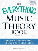 Marc Schonbrun - The Everything Music Theory Book with CD: Take your understanding of music to the next level (Everything Series) - 9781440511820 - V9781440511820