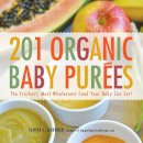 Tamika L Gardner - 201 Organic Baby Purees: The Freshest, Most Wholesome Food Your Baby Can Eat! - 9781440528996 - V9781440528996