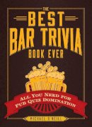 Michael O'neil - The Best Bar Trivia Book Ever: All You Need for Pub Quiz Domination - 9781440579479 - V9781440579479