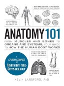 Kevin Langford - Anatomy 101: From Muscles and Bones to Organs and Systems, Your Guide to How the Human Body Works - 9781440584268 - V9781440584268