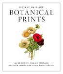 Adams Media - Instant Wall Art - Botanical Prints: 45 Ready-to-Frame Vintage Illustrations for Your Home Decor - 9781440585661 - V9781440585661