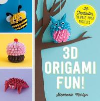 Stephanie Martyn - 3D Origami Fun!: 25 Fantastic, Foldable Paper Projects - 9781440590313 - V9781440590313