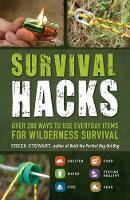 Creek Stewart - Survival Hacks: Over 200 Ways to Use Everyday Items for Wilderness Survival - 9781440593345 - V9781440593345