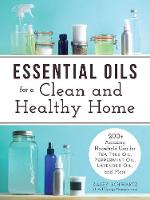 Kasey Schwartz - Essential Oils for a Clean and Healthy Home: 200+ Amazing Household Uses for Tea Tree Oil, Peppermint Oil, Lavender Oil, and More - 9781440593727 - V9781440593727