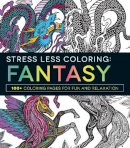 Adams Media - Stress Less Coloring - Fantasy: 100+ Coloring Pages for Fun and Relaxation - 9781440595912 - V9781440595912