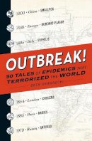 Beth Skwarecki - Outbreak!: 50 Tales of Epidemics that Terrorized the World - 9781440596278 - V9781440596278