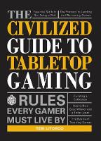 Teri Litorco - The Civilized Guide to Tabletop Gaming: Rules Every Gamer Must Live By - 9781440597961 - V9781440597961