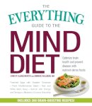 Christy Ellingsworth - The Everything Guide to the MIND Diet: Optimize Brain Health and Prevent Disease with Nutrient-dense Foods - 9781440597992 - V9781440597992