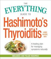 Aimee Mcnew - The Everything Guide to Hashimoto's Thyroiditis: A Healing Plan for Managing Symptoms Naturally - 9781440598142 - V9781440598142