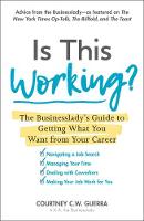 Courtney C. W. Guerra - Is This Working?: The Businesslady's Guide to Getting What You Want from Your Career - 9781440598494 - V9781440598494