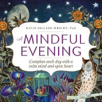 Dillard-Wright PhD, David - A Mindful Evening: Complete each day with a calm mind and open heart - 9781440598678 - KTG0019204