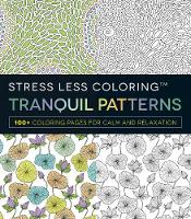 Adams Media - Stress Less Coloring - Tranquil Patterns: 100+ Coloring Pages for Peace and Relaxation - 9781440599163 - V9781440599163