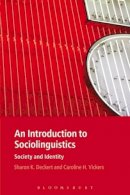 Deckert, Sharon K., Vickers, Caroline H. - An Introduction to Sociolinguistics: Society and Identity - 9781441100283 - V9781441100283