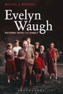 Michael G. Brennan - Evelyn Waugh: Fictions, Faith and Family - 9781441100344 - V9781441100344