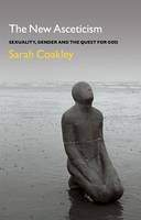 Sarah Coakley - The New Asceticism: Sexuality, Gender and the Quest for God - 9781441103222 - V9781441103222