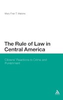 Mary Fran T. Malone - The Rule of Law In Central America: Citizens' Reactions to Crime and Punishment - 9781441104113 - V9781441104113