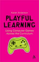 Karen Anderson - Using Computers Games across the Curriculum - 9781441108296 - V9781441108296