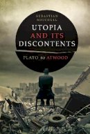 Dr Sebastian Mitchell - Utopia and Its Discontents: Plato to Atwood - 9781441109637 - V9781441109637