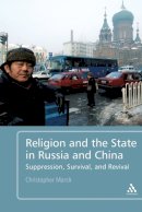 Christopher Marsh - Religion and the State in Russia and China: Suppression, Survival, and Revival - 9781441112477 - V9781441112477