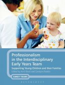Dr Avril Brock (Ed.) - Professionalism in the Interdisciplinary Early Years Team: Supporting Young Children and their Families - 9781441114082 - V9781441114082