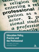 Bates, Jane, Lewis, Sue, Pickard, Andy - Education Policy, Practice and the Professional - 9781441115201 - V9781441115201