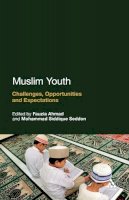Dr Mohammad Siddique Seddon (Ed.) - Muslim Youth: Challenges, Opportunities and Expectations - 9781441119872 - V9781441119872