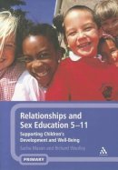 Mason, Sacha, Woolley, Richard - Relationships and Sex Education 5-11: Supporting Children's Development and Well-Being - 9781441120052 - V9781441120052