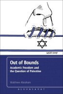 Dr. Matthew Abraham - Out of Bounds: Academic Freedom and the Question of Palestine - 9781441127235 - V9781441127235