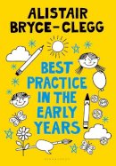 Alistair Bryce-Clegg - Best Practice in the Early Years - 9781441138347 - V9781441138347