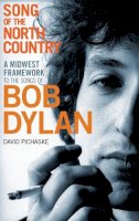 David Pichaske - Song of the North Country: A Midwest Framework to the Songs of Bob Dylan - 9781441142320 - V9781441142320