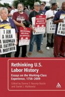 D Haverty-Stacke - Rethinking U.S. Labor History: Essays on the Working-Class Experience, 1756-2009 - 9781441145758 - V9781441145758