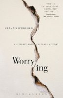 O - Worrying: A Literary and Cultural History - 9781441151292 - V9781441151292