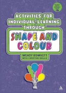 Wendy Bowkett - Activities for Individual Learning through Shape and Colour: Resources for the Early Years Practitioner - 9781441155542 - V9781441155542
