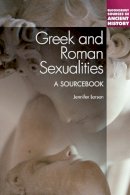 Professor Jennifer Larson - Greek and Roman Sexualities: A Sourcebook - 9781441158895 - V9781441158895
