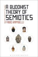 Professor Fabio Rambelli - A Buddhist Theory of Semiotics: Signs, Ontology, and Salvation in Japanese Esoteric Buddhism - 9781441161963 - V9781441161963