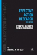 Professor Patrick J. M. Costello - Effective Action Research: Developing Reflective Thinking and Practice - 9781441163752 - V9781441163752