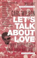 Carl Wilson - Let´s Talk About Love: Why Other People Have Such Bad Taste - 9781441166777 - V9781441166777