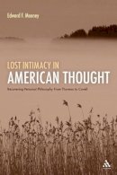 Professor Edward F. Mooney - Lost Intimacy in American Thought: Recovering Personal Philosophy From Thoreau to Cavell - 9781441168580 - V9781441168580