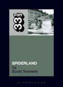 Scott Tennent - Slint's Spiderland (33 1/3) - 9781441170262 - V9781441170262