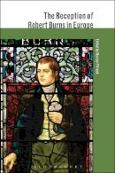 - - The Reception of Robert Burns in Europe (The Reception of British and Irish Authors in Europe) - 9781441170316 - V9781441170316