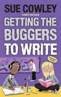 Sue Cowley - Getting the Buggers to Write: 3rd edition - 9781441171306 - V9781441171306