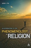 James Cox - An Introduction to the Phenomenology of Religion - 9781441171597 - V9781441171597
