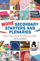 Mike Gershon - More Secondary Starters and Plenaries: Creative activities, ready-to-use in any subject - 9781441177186 - V9781441177186