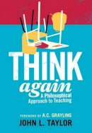 John L. Taylor - Think Again: A Philosophical Approach to Teaching - 9781441187758 - V9781441187758