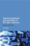 Ian Mcgrath - Teaching Materials and the Roles of EFL/ESL Teachers: Practice and Theory - 9781441190604 - V9781441190604