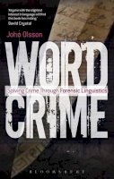 John Olsson - Wordcrime: Solving Crime Through Forensic Linguistics - 9781441193520 - V9781441193520