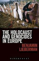 Benjamin Lieberman - The Holocaust and Genocides in Europe - 9781441194787 - V9781441194787