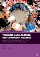 Claire Taylor - Teaching and Learning on Foundation Degrees: A Guide for Tutors and Support Staff in Further and Higher Education - 9781441196149 - V9781441196149