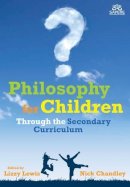 Nick (Ed) Chandley - Philosophy for Children Through the Secondary Curriculum - 9781441196613 - V9781441196613